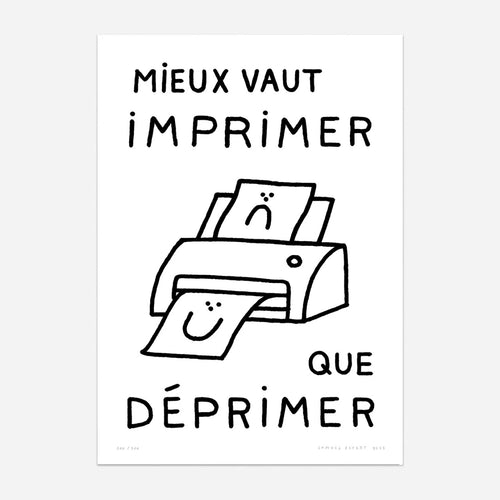 imprimante, mieux vaut imprimer que déprimer, Affiche, poster, impression giclée de l'artiste Samuel Eckert. COLLOQUE est un concept-store proposant musique, illustration et artisanat. Nombreuses idées cadeaux !